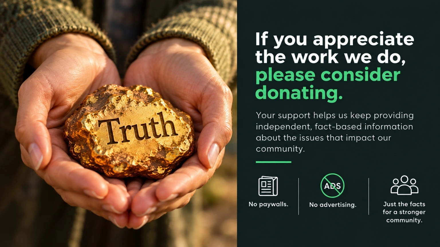 A woman’s hands holding a gold nugget engraved Truth beside a request to support independent community information